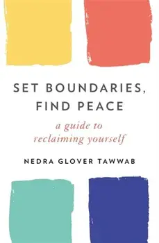 Set Boundaries, Find Peace. A Guide to Reclaiming Yourself, Paperback/Nedra Glover Tawwab