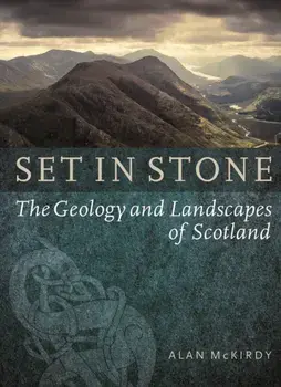 Set in Stone. The Geology and Landscapes of Scotland, Paperback/Alan McKirdy