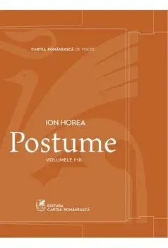 Set Postume. Volumele I-III/Ion Horea