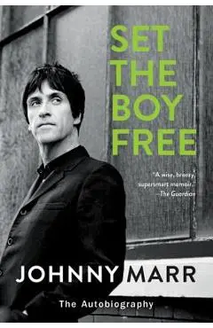 Set the Boy Free: The Autobiography - Johnny Marr