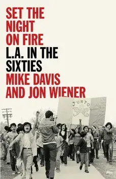 Set the Night on Fire. L.A. in the Sixties, Paperback/Jon Wiener