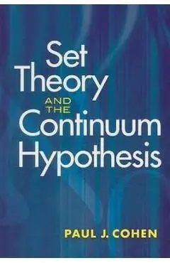 Set Theory and the Continuum Hypothesis - Paul J. Cohen