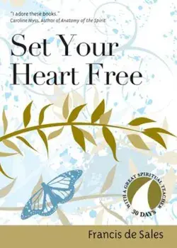 Set Your Heart Free, Paperback/Francis de Sales