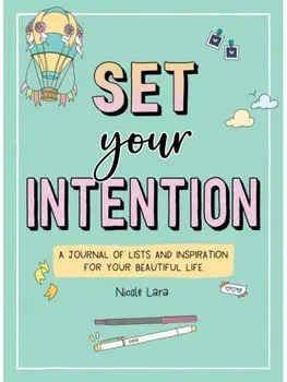 Set Your Intention. A Journal of Lists and Inspiration for Your Beautiful Life, Paperback/Nicole Lara