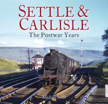 Settle & Carlisle. The Postwar Years, Paperback/Michael Swift