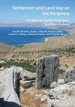 Settlement and Land Use on the Periphery. The Bouros-Kastri Peninsula, Southern Euboia, Paperback/Catherine Perles