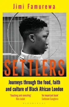 Settlers. Journeys Through the Food, Faith and Culture of Black African London, Paperback/Jimi Famurewa