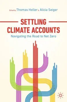 Settling Climate Accounts: Navigating the Road to Net Zero, Hardcover/Thomas Heller
