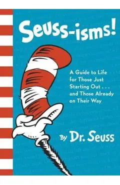 Seuss-Isms!: A Guide to Life for Those Just Starting Out...and Those Already on Their Way - Dr Seuss
