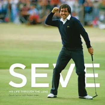 Seve: His Life Through the Lens, Hardcover/David Cannon