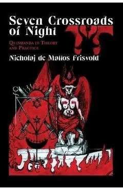 Seven Crossroads of Night: Quimbanda in Theory and Practice - Nicholaj De Mattos Frisvold