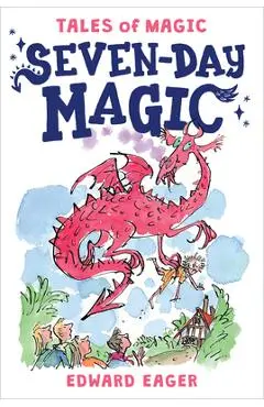 Seven-Day Magic, Volume 7 - Edward Eager