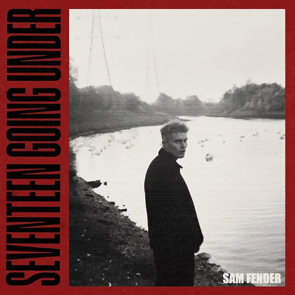 Seventeen Going Under | Sam Fender