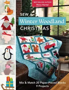 Sew a Winter Woodland Christmas:. Mix & Match 20 Paper-Pieced Blocks, 9 Projects, Paperback/Mary Hertel