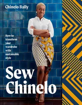 Sew Chinelo: How to Transform Your Wardrobe with Sustainable Style, Hardcover/Chinelo Bally