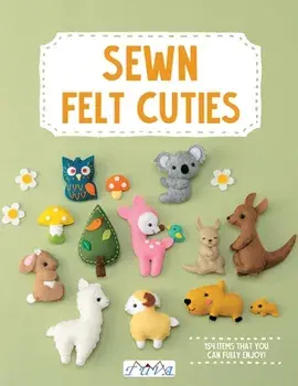 Sew Felt Cuties. Including Step-by-Step Instructions with Detailed Diagrams, Paperback/Tuva Publishing