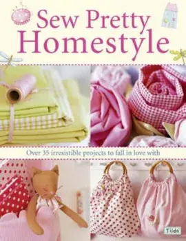 Sew Pretty Homestyle. Over 35 Irresistible Projects to Fall in Love with, Paperback/Tone Finnanger