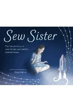 Sew Sister: The Untold Story of Jean Wright and Nasa's Seamstresses - Elise Matich