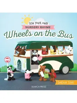 Sew Your Own Nursery Rhyme: Wheels on the Bus, Hardback/Little Woolly Vision