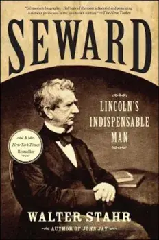 Seward: Lincoln's Indispensable Man, Paperback/Walter Stahr