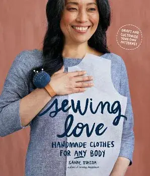 Sewing Love. Handmade Clothes for Any Body, Paperback/Sanae Ishida