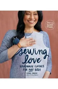 Sewing Love: Handmade Clothes for Any Body - Sanae Ishida