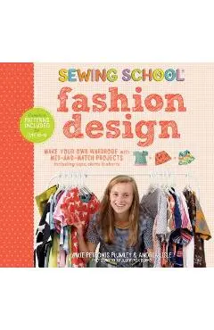 Sewing School: Fashion Design: Make Your Own Wardrobe with Mix-And-Match Projects Including Tops, Skirts & Shorts - Amie Petronis Plumley