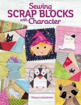 Sewing Scrap Blocks with Character, Paperback/Olesya Lebedenko