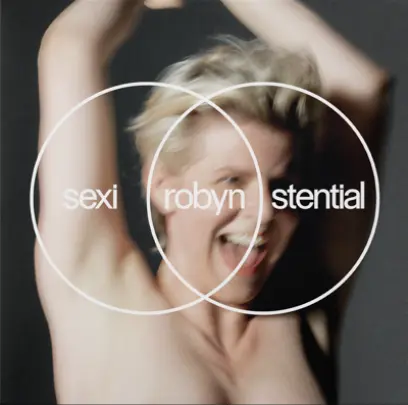 Sexistential | Robyn