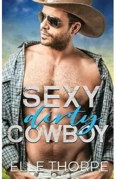 Sexy Dirty Cowboy - Elle Thorpe