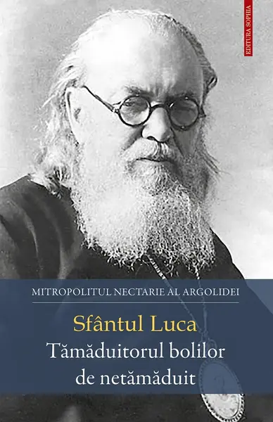 Sfântul Luca. Tămăduitorul bolilor de netămăduit
