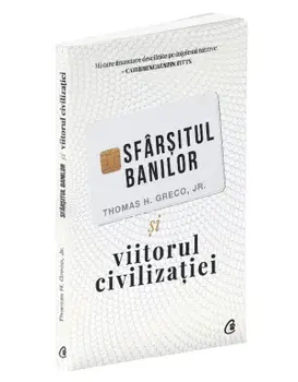 Sfarsitul banilor si viitorul civilizatiei/Thomas H. Greco Jr.