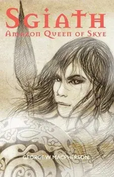 Sgiath. Amazon Queen of Skye, Paperback/George Macpherson