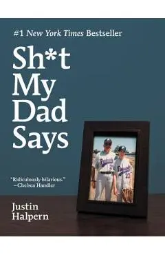 Sh*t My Dad Says - Justin Halpern