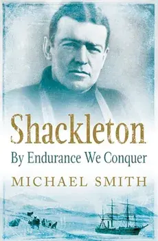Shackleton. By Endurance We Conquer, Paperback/Michael Smith