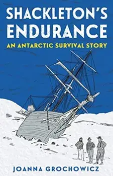 Shackleton's Endurance. An Antarctic Survival Story, Paperback/Joanna Grochowicz