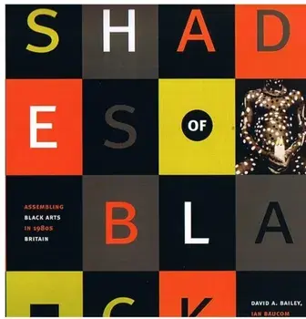 Shades of Black. Assembling Black Arts in 1980s Britain, Paperback/***