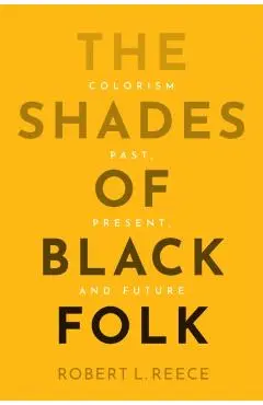 Shades of Black Folk - Robert L. (university Of Texas At Austin Reece