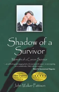 Shadow of a Survivor. Memoirs of a Cancer Survivor, Hardback/John Walker Pattison