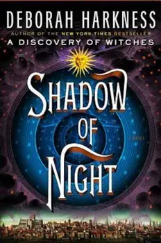 Shadow of Night, Hardcover/Deborah Harkness