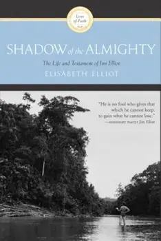 Shadow of the Almighty: The Life and Testament of Jim Elliot, Paperback/Elisabeth Elliot