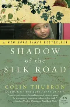 Shadow of the Silk Road, Paperback/Colin Thubron