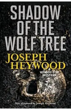 Shadow of the Wolf Tree: A Woods Cop Mystery, New Edition - Joseph Heywood
