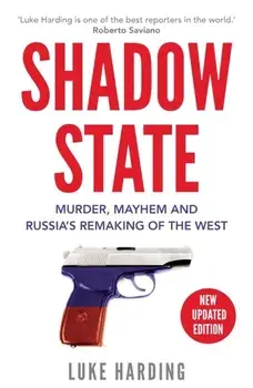 Shadow State. Murder, Mayhem and Russia's Remaking of the West, Paperback/Luke Harding