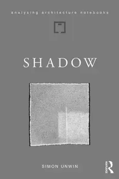 Shadow. the architectural power of withholding light, Paperback/Simon Unwin