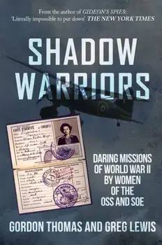 Shadow Warriors. Daring Missions of World War II by Women of the OSS and SOE, Paperback/Greg Lewis