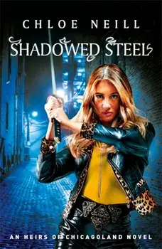 Shadowed Steel, Paperback/Chloe Neill