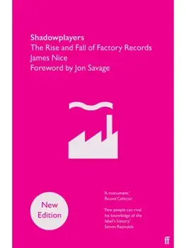 Shadowplayers. The Rise and Fall of Factory Records, Main, Paperback/James Nice