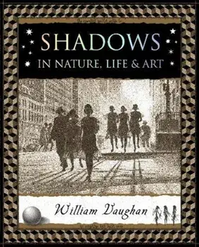 Shadows. in Nature, Life and Art, Paperback/William Vaughan