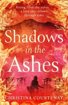 Shadows in the Ashes. The breathtaking new dual-time novel from the author of ECHOES OF THE RUNES, Paperback/Christina Courtenay